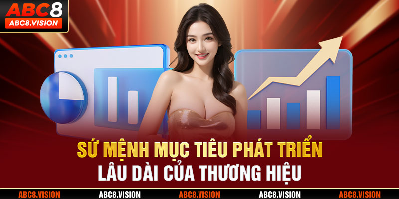 Sứ mệnh, mục tiêu phát triển lâu dài của thương hiệu